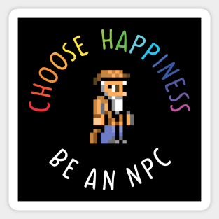 Choose happiness be an npc terraria black Sticker